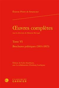 Oeuvres complètes. Vol. VI. Brochures politiques (1814-1815)