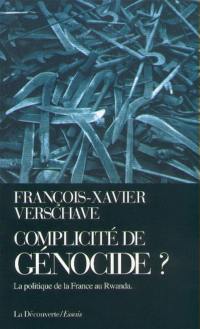 Complicité de génocide ? : la politique de la France au Rwanda