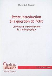 Petite introduction à la question de l'être : l'invention aristotélicienne de la métaphysique