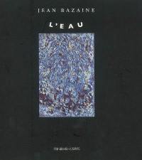 Jean Bazaine, l'eau