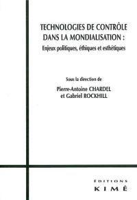 Technologies de contrôle dans la mondialisation : enjeux politiques, éthiques et esthétiques