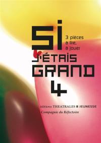 Si j'étais grand : 3 pièces à lire, à jouer. Vol. 4