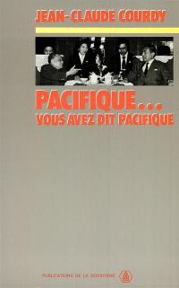 Pacifique... vous avez dit pacifique !