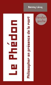 Le Phédon : philosopher en présence de la mort : cours à l'université de Paris VII, 5 octobre 1993-24 janvier 1994