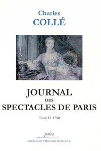 Journal historique sur les hommes de lettres, les ouvrages dramatiques et les évènements les plus mémorables du règne de Louis XV : 1748-1772. Vol. 2. 1750