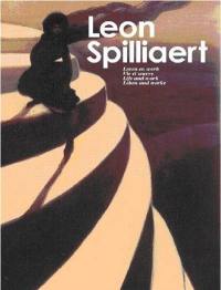 Léon Spilliaert : leven en werk = vie et oeuvre = life and work = Leben und Werke : à travers la collection du Musée des beaux-arts d'Oostende