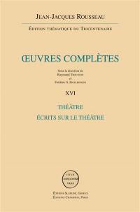 Oeuvres complètes. Vol. 16. Théâtre et écrits sur le théâtre