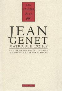 Jean Genet, matricule 192.102 : chronique des années 1910-1944