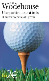 Une partie mixte à trois : et autres nouvelles du green