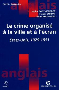 Le crime organisé à la ville et à l'écran : Etats-Unis, 1929-1951