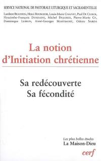 La notion d'initiation chrétienne : sa redécouverte, sa fécondité