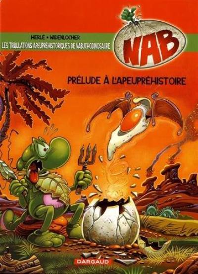 Nabuchodinosaure. Vol. 1. Prélude à l'apeupréhistoire...