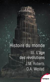 Histoire du monde. Vol. 3. L'âge des révolutions