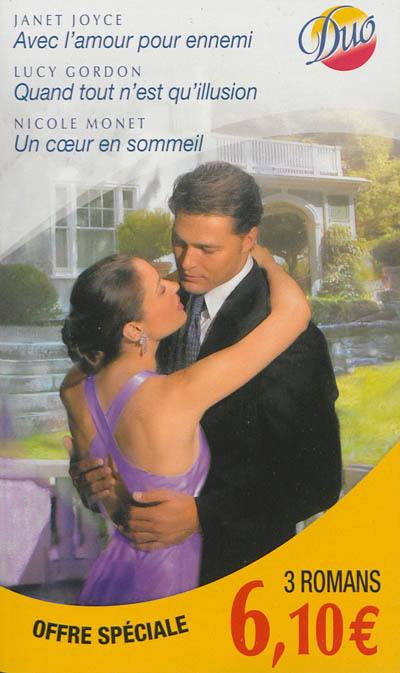 Avec l'amour pour ennemi. Un coeur en sommeil. Quand tout n'est qu'illusion