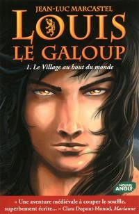 Louis le galoup. Vol. 1. Le village au bout du monde