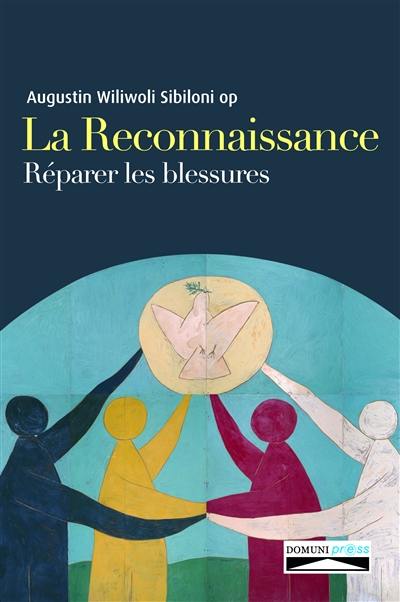 La reconnaissance : réparer les blessures