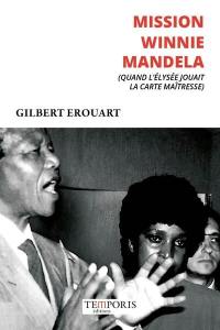 Mission Winnie Mandela : quand l'Elysée jouait la carte maîtresse