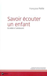 Savoir écouter un enfant : du bébé à l'adolescent