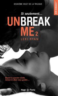 Unbreak me. Vol. 2. Si seulement...