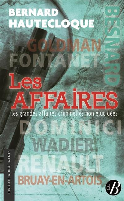 Les affaires : les grandes affaires criminelles non élucidées