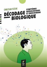 Décodage biologique : symptômes neurologiques et endocriniens