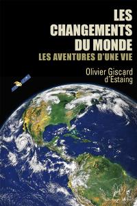 Les changements du monde, les aventures d'une vie