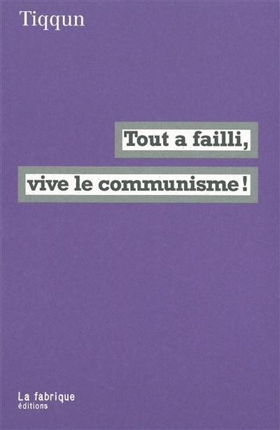 Tout a failli, vive le communisme !