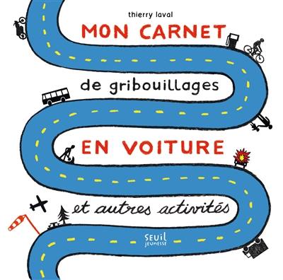 Mon carnet de gribouillages en voiture : et autres activités