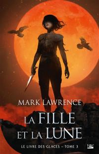 Le livre des glaces. Vol. 3. La fille et la lune