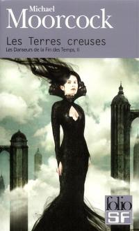 Les danseurs de la fin des temps. Vol. 2. Les terres creuses