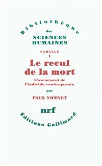 Famille. Vol. 1. Le recul de la mort : l'avènement de l'individu contemporain