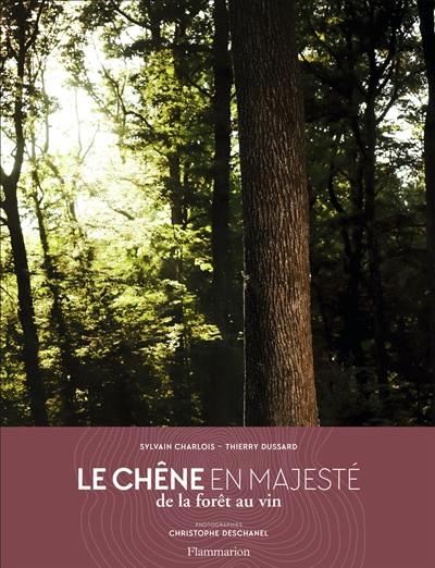 Le chêne en majesté : de la forêt au vin