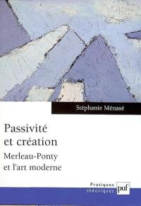 Passivité et création : Merleau-Ponty et l'art moderne