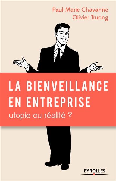 La bienveillance en entreprise : utopie ou réalité ?