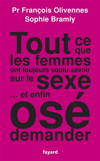 Tout ce que les femmes ont toujours voulu savoir sur le sexe... et enfin osé demander