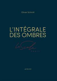 L'intégrale des ombres : La Scala, Paris