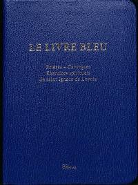 Le livre bleu : prières, cantiques, exercices spirituels de saint Ignace de Loyola