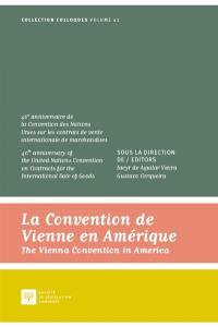 La convention de Vienne en Amérique : 40e anniversaire de la Convention des Nations unies sur les contrats de vente internationale de marchandises. The Vienna convention in America : 40th anniversary of the United Nations Convention on contracts for the international sale of goods