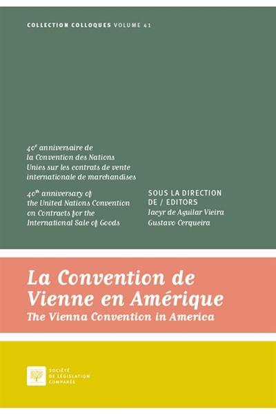 La convention de Vienne en Amérique : 40e anniversaire de la Convention des Nations unies sur les contrats de vente internationale de marchandises. The Vienna convention in America : 40th anniversary of the United Nations Convention on contracts for the international sale of goods