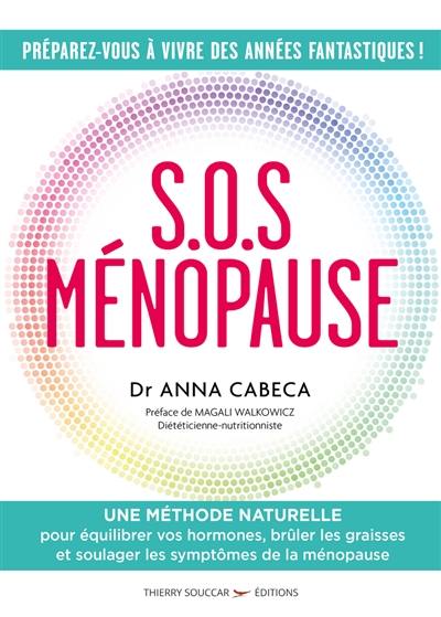 SOS ménopause : une méthode naturelle pour équilibrer vos hormones, brûler les graisses et soulager les symptômes de la ménopause