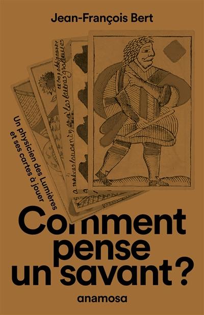 Comment pense un savant ? : un physicien des Lumières et ses cartes à jouer