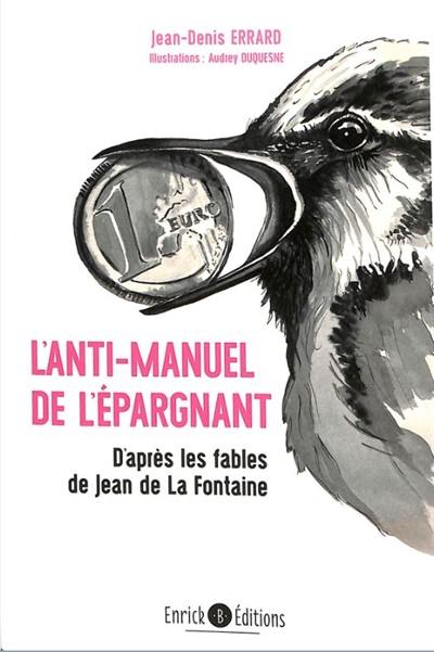 L'anti-manuel de l'épargnant : d'après les Fables de Jean de La Fontaine