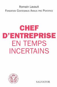 Chef d'entreprise en temps incertains