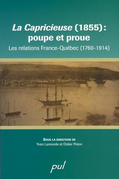 La Capricieuse (1855) : poupe et proue : les relations France-Québec (1760-1914)