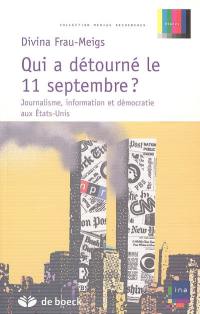 Qui a détourné le 11 septembre ? : journalisme, information et démocratie aux Etats-Unis