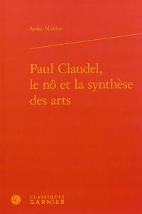 Paul Claudel, le nô et la synthèse des arts