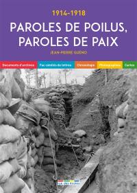 Paroles de poilus, paroles de paix : 1914-1918 : documents d'archives, fac-similés de lettres, chronologie, photographies, cartes