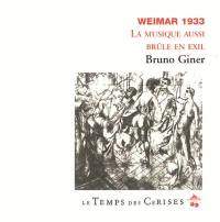 Weimar 1933 : la musique aussi brûle en exil