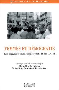 Femmes et démocratie : les Espagnoles dans l'espace public (1868-1978)