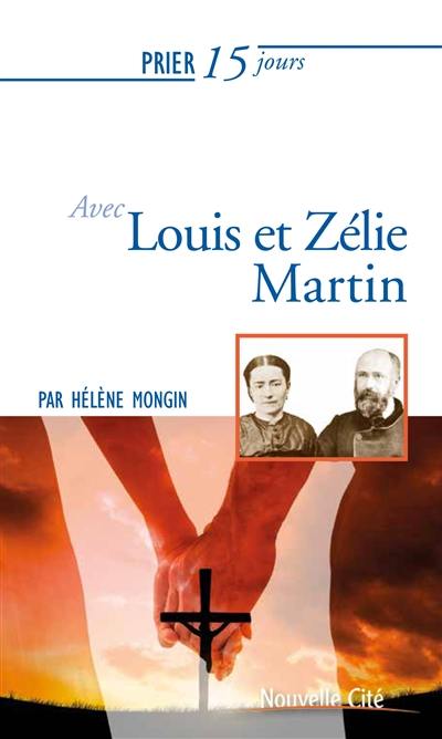 Prier 15 jours avec Louis et Zélie Martin